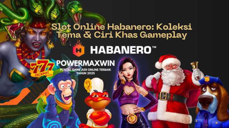 Slot Online Habanero: Koleksi Tema & Ciri Khas Gameplay