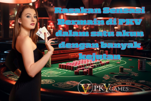 Rasakan Sensasi Main di PKV: Satu Akun, Banyak Game Seru & Untung Besar!