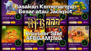 Rasakan Kemenangan Besar atau Jackpot di Provider Slot AFBGAMING