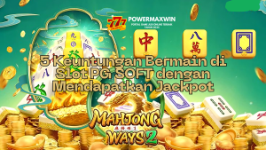 5 Keuntungan Bermain di Slot PG SOFT dengan Mendapatkan Jackpot